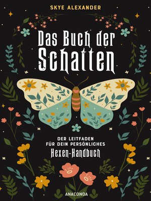cover image of Das Buch der Schatten. Der Leitfaden für dein persönliches Hexen-Handbuch. --Anlage, Aufbau, Anwendung
